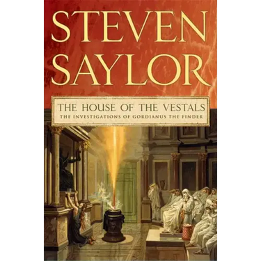 The House of the Vestals: The Investigations of Gordianus the Finder