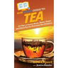 HowExpert Guide to Tea: 101 Tips to Learn about, Make, Drink, and Enjoy Tea for Everyday Tea Drinkers