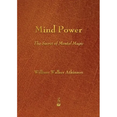 Mind Power: The Secret of Mental Magic