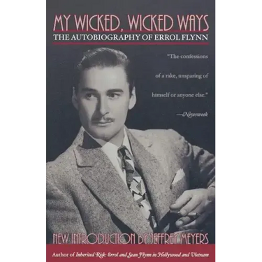 My Wicked, Wicked Ways: The Autobiography of Errol Flynn