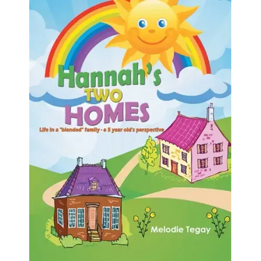 Hannah's Two Homes: Life in a "blended" family - a 5 year old's perspective