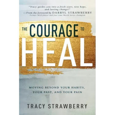 The Courage to Heal: Moving Beyond Your Habits, Your Past, and Your Pain