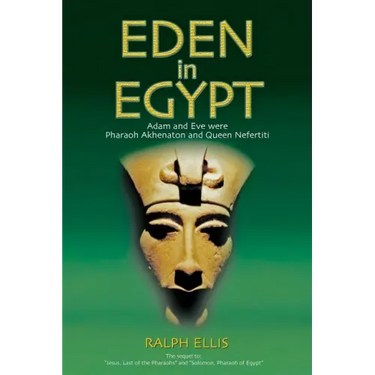 Eden in Egypt: Adam and Eve were Akhenaton and Nefertiti