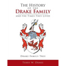 The History of the Drake Family and the Times They Lived: This is a study into the genealogy of the Drake family name.