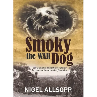 Smoky the War Dog: How a Tiny Yorkshire Terrier Became a Hero on the Frontline