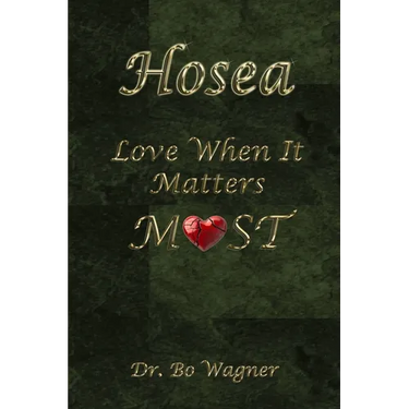 Hosea: Love When It Matters Most