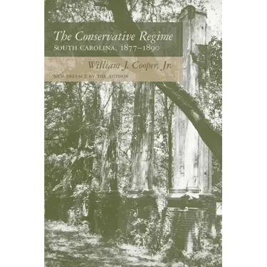 The Conservative Regime: South Carolina, 1877-1890