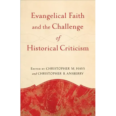 Evangelical Faith and the Challenge of Historical Criticism