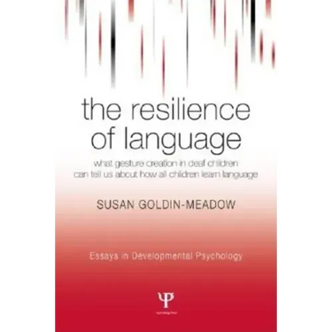 The Resilience of Language: What Gesture Creation in Deaf Children Can Tell Us About How All Children Learn Language