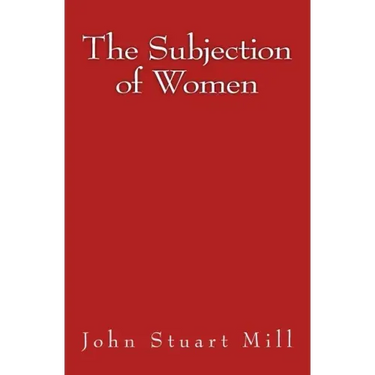 The Subjection of Women: Original Edition of 1911