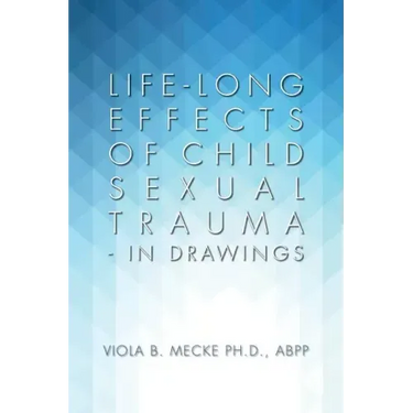 Life-long Effects of Child Sexual Trauma - In Drawings