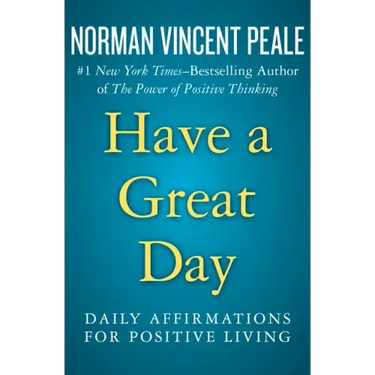 Have a Great Day: Daily Affirmations for Positive Living