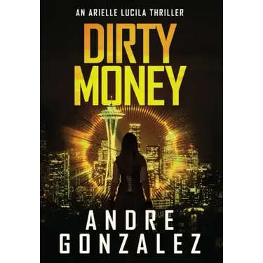 Dirty Money (An Arielle Lucila Mystery Thriller)
