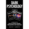 Dark Psychology: 3 Manuscripts How to Analyze People, Manipulation and Hypnosis