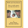 Birth and Attachment: How to Totally Support Your Baby From Here On