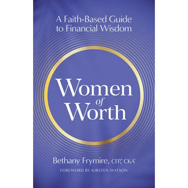 Women of Worth: A Faith-Based Guide to Financial Wisdom