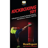 Kickboxing 101: A Beginner's Guide To Kickboxing For Self Defense, Fitness, and Fun