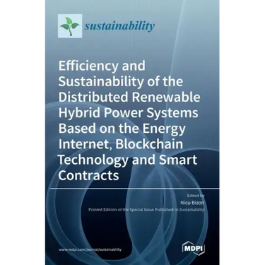 Efficiency and Sustainability of the Distributed Renewable Hybrid Power Systems Based on the Energy Internet, Blockchain Technology and Smart Contract