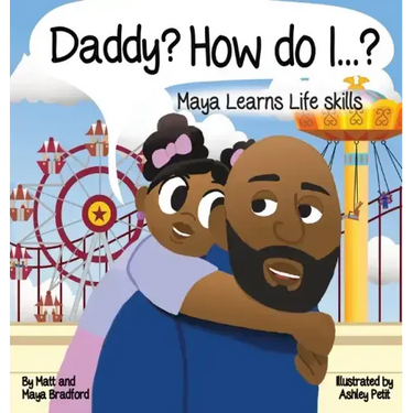 Daddy? How Do I?: Maya Learns Life Skills