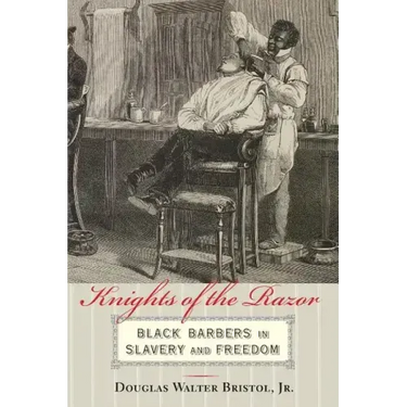 Knights of the Razor: Black Barbers in Slavery and Freedom