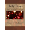Holy Days: The Historic and Pagan Origins of Modern Day Holiday Celebrations