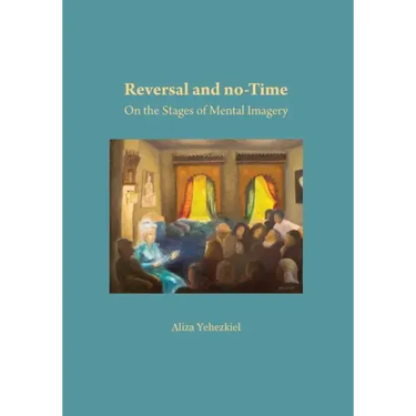 Reversal and no-Time: On the Stages of Mental Imagry