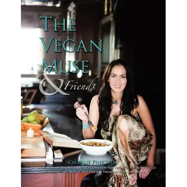The Vegan Muse & Friends: A Collection of Recipes & Inspirations for the Vegan & Yogic Lifestyle