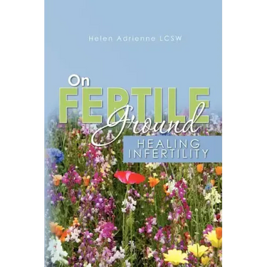 On Fertile Ground: Healing Infertility