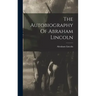 The Autobiography Of Abraham Lincoln