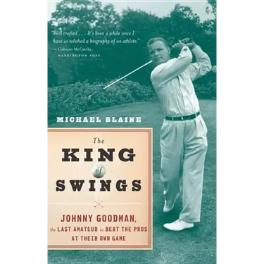 The King of Swings: Johnny Goodman, the Last Amateur to Beat the Pros at Their Own Game