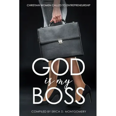 God Is My Boss: Christian Women Called To Entrepreneurship