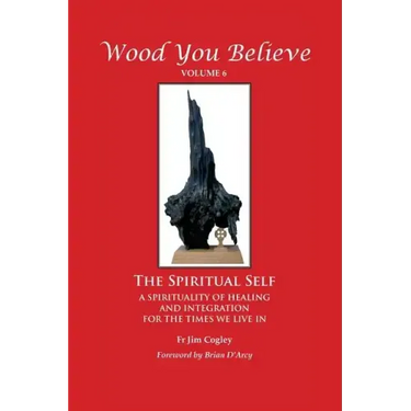 Wood You Believe Volume 6: The Spiritual Self (New Edition)