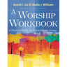 A Worship Workbook: A Practical Guide for Extraordinary Liturgy