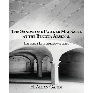 The Powder Magazine at the Benicia Arsenal: Benicia's Little-known Gem