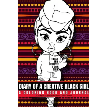 Diary of a Creative Black Girl - Trust and Believe, I Got This: An African-American Inspired Journal and Coloring Book for Women: Featuring Original A
