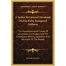 A Letter to Grover Cleveland on His False Inaugural Address: The Usurpations and Crimes of Lawmakers and Judges and the Consequent Poverty, Ignorance