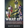 What If?: A closer look at college football's great questions