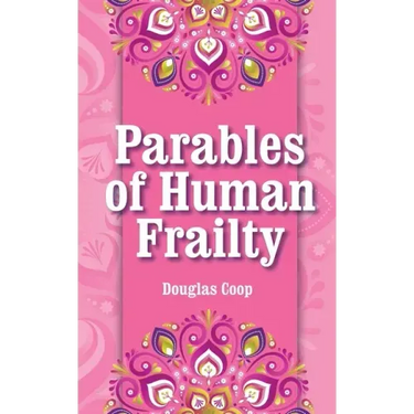 Parables of Human Frailty