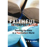 Faithful Interpretation: Reading the Bible in a Postmodern World