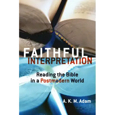 Faithful Interpretation: Reading the Bible in a Postmodern World