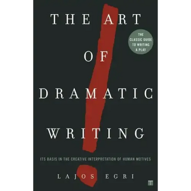 Art of Dramatic Writing: Its Basis in the Creative Interpretation of Human Motives