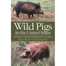 Wild Pigs in the United States: Their History, Comparative Morphology, and Current Status