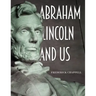 Abraham Lincoln and Us