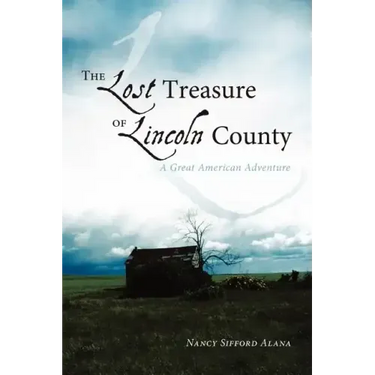 The Lost Treasure of Lincoln County: A Great American Adventure