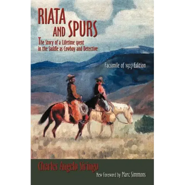 Riata and Spurs: The Story of a Lifetime spent in the Saddle as Cowboy and Detective