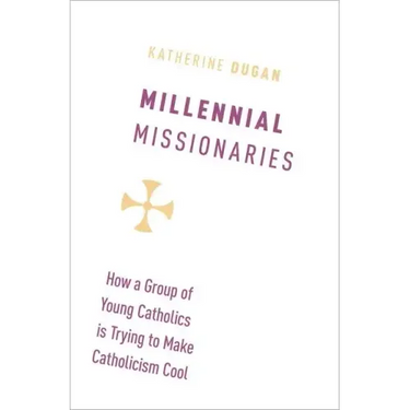 Millennial Missionaries: How a Group of Young Catholics Is Trying to Make Catholicism Cool