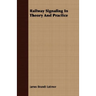 Railway Signaling In Theory And Practice
