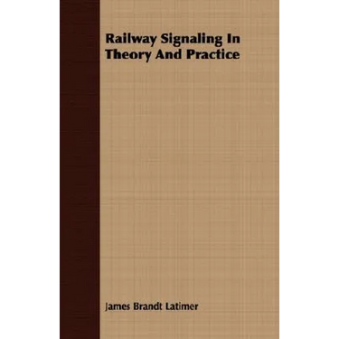 Railway Signaling In Theory And Practice
