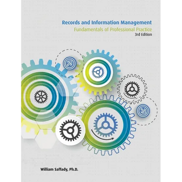 Records and Information Management: Fundamentals of Professional Practice