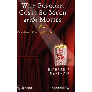 Why Popcorn Costs So Much at the Movies: And Other Pricing Puzzles